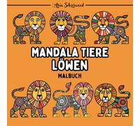 Mandala Tiere - Löwen: Ein Einzigartiges Mandala-Malbuch für Kinder und Erwachsene