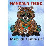 Mandala Tiere Malbuch 7 Jahre alt: Lustige Tiermandalas | Das Mandala Ausmalbuch | 100 Mandala Zeichnungen für Kinder & Erwachsene, kreative Aktivitäten | ein tolles Geschenk