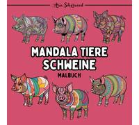 Mandala Tiere - Schweine: Ein Einzigartiges Mandala-Malbuch für Kinder und Erwachsene