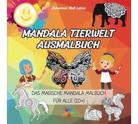 Mandala Tierwelt Ausmalbuch: Das magische Mandala Malbuch mit 69 Seiten für alle (10+)