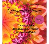 Mandala Traum - Dein besonderes Malbuch: 50 Wunderschöne Motive zum Träumen für Groß und Klein