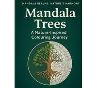 Mandala Trees: A Nature-Inspired Colouring Book for Adults: 40 Calming Tree Mandalas for Mindfulness, Stress Relief & Creative Relaxation