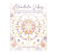 Mandala Vibes: A Mindful Adult Coloring Book for Calm, Creativity & Stress Relief