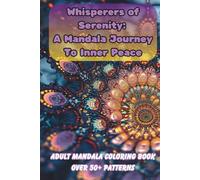 Mandala Whispers: 50+ Intricate Patterns for Stress Relief: An Adult Mandala Coloring Book for Relaxation, Mindfulness & Creative Calm