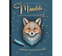 Mandala - with the animals of the forest to the inner child: A meditative coloring book for adults