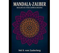 Mandala Zauber - 60 Ausmalbilder zur Entspannung und Stressbewältigung: 50 wunderschöne Mandalas plus 10 Bonusmotive - kreatives Ausmalbuch für Erwachsene und Jugendliche ab 12 Jahren