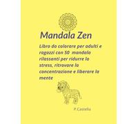MANDALA ZEN: lIBRO DA COLORARE PER ADULTI CON 50 MANDALA