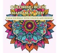 Mandala - Zen of Coloring: Relax and calm yourself through Mandala coloring