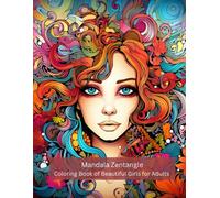 MANDALA ZENTANGLE Faces of Beauty and Grace: A Mandala Zentangle Coloring Book of Beautiful Girls for Adults - Floral Portraits for Mindfulness, Relaxation, creativity and Art Therapy