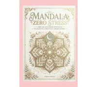 Mandala zero stress: Un viaggio rilassante tra colori, armonia e benessere interiore.