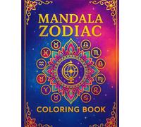 Mandala Zodiac Coloring Book: A Celestial Coloring Experience