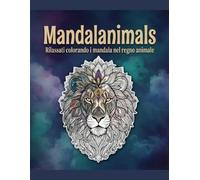 Mandalanimals: Rilassati colorando i mandala nel regno animale