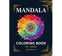 Mandalas: A Calming Journey for Stress Relief, Mindfulness, and Relaxation