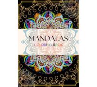 Mandalas: A Coloring Book for Adults - Relaxing Designs for Stress Relief and Mindfulness.