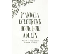 Mandalas - A Colouring Book for Adults: Beautiful images to relax your mind