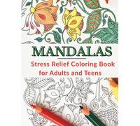 MANDALAS: A Stress Relief Coloring Book for Adults and Teens - 50 Relaxing Designs to Color: Creative Calm and Mindful Moments in 50 Beautiful Mandala Designs