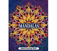 Mandalas Adult Coloring Book: 50+ Beautiful Mandala Designs for Creative Relaxation