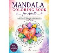 Mandalas-Adult Coloring Book: Beautiful Mandalas for Relaxation, Stress Relief, Mindfulness and Creativity