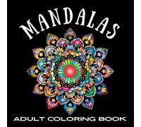 Mandalas Adult Coloring Book: Relaxing and Fun Coloring Book with 75 Different and Unique Mandala Patterns for Adults
