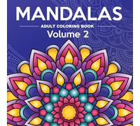 Mandalas Adult Coloring Book Volume 2: 50 New Single-Sided Designs for Relaxation, Mindfulness & Creative Flow