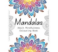Mandalas Adult Mindfulness Colouring Book