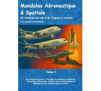 Mandalas Aéronautique & Spatiale - 30 machines du ciel & de l’espace à colorier - Pour adultes & adoloscents