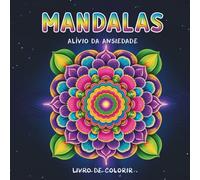 MANDALAS: Alívio da Ansiedade em Cada Página