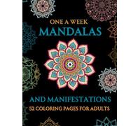 Mandalas and Manifestation: 52 coloring pages for adults