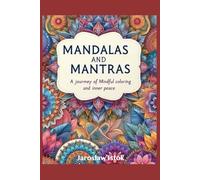 Mandalas and Mantras: A Journey of Mindful Coloring and Inner Peace
