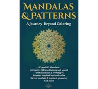 Mandalas and Patterns: A Journey Beyond Coloring: a multidimensional experience for the soul