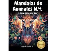Mandalas Animales N.4. Libro de Colorear: Adolescentes y Adultos, Relajación, Alivia el Estrés, Concentración, Meditación, Mindfulness, Creatividad, Coloring Book