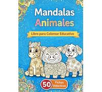 Mandalas Animales para Niños: Libro para Colorear Educativo: 50 mandalas fáciles y divertidos. Incluye fichas didácticas para aprender dónde viven, qué comen y curiosidades. Para niños y niñas de 4 a
