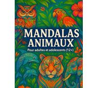 MANDALAS ANIMAUX: Livre de coloriage anti-stress avec animaux exotiques et motifs détaillés