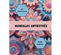Mandalas antiestrés: libro de 80 mandalas originales y divertidas para colorear adultos y jóvenes. Para la ansiedad, mejorar la concentración y relajación.