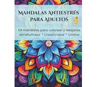MANDALAS ANTIESTRÉS PARA ADULTOS 4: 54 mandalas para colorear y relajarse.