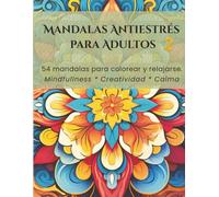 MANDALAS ANTIESTRESS PARA ADULTOS 2: 54 MANDALAS PARA COLOREAR Y RELAJARSE