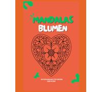 Mandalas Blumen: Eine Entspannung für Groß und Klein