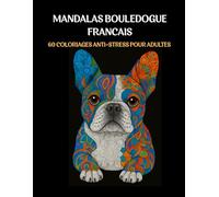 Mandalas Bouledogue Français: Livre de coloriage anti-stress pour adultes