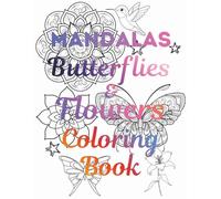 Mandalas Butterflies And Flowers Coloring Book: Whimsical Coloring Pages