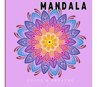 Mandalas: Color and breathe !