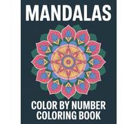Mandalas Color By Number Coloring Book: A Relaxing Mandala Color by Number Book for Stress Relief and Focus