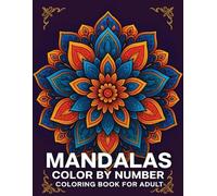 Mandalas Color by Number Coloring Book for Adult: A Beautiful Collection of Intricate Mandalas with Numbered Color Guides | Perfect for Stress Relief, Mindfulness, and Creativity