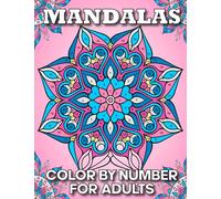Mandalas Color By Number For Adults: Adult Relaxation Easy and Stress Relieving Mindful Mandala Color By Number For Adults Beautiful Designs( Black Backgrounds)