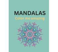 MANDALAS: Color me amazing!