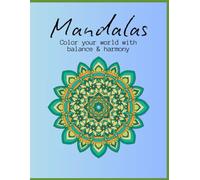 Mandalas: Color your world with balance & harmony