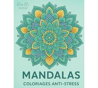 MANDALAS: COLORIAGE Anti-stress