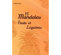 Mandalas Coloriage Fruits et légumes - Adulte - Anti stress, détente, thérapeutique, créatif.