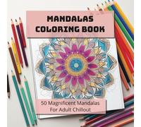 Mandalas Coloring Book: 50 Magnificent Mandala Patterns to bring relaxation.