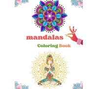 Mandalas Coloring Book: A Relaxing Journey of Creativity and Mindfulness for All Ages