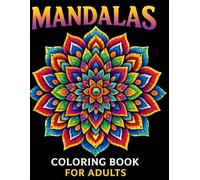 MANDALAS COLORING BOOK FOR ADULTS: ANTI-STRESS,RELAXATION AND CREATIVITY BOOK